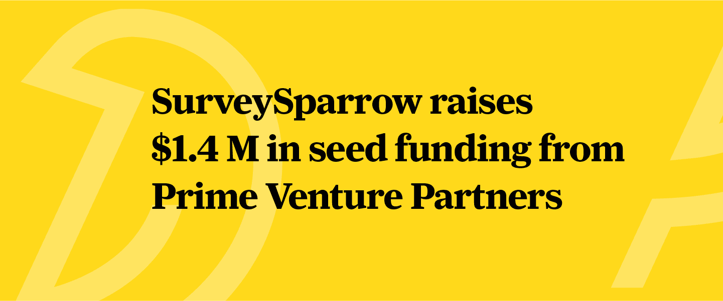 SurveySparrow Raises $1.4 Million in Seed Funding SurveySparrow Raises $1.4 Million in Seed Funding