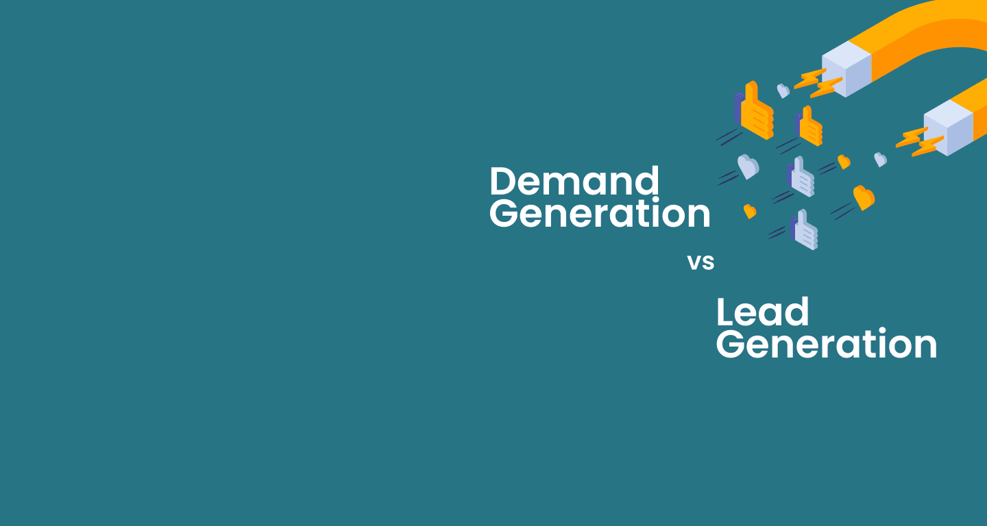 Demand Generation vs Lead Generation: Understanding the Difference in B2B Marketing Demand Generation vs Lead Generation: Understanding the Difference in B2B Marketing